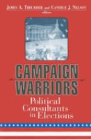 Campaign warriors : the role of political consultants in elections /
