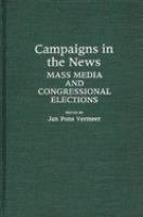 Campaigns in the news : mass media and congressional elections /