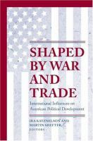 Shaped by war and trade : international influences on American political development /