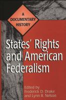 States' rights and American federalism : a documentary history /