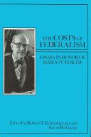 The Costs of federalism : in honor of James W. Fesler /