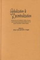 Globalization and decentralization : institutional contexts, policy issues, and intergovernmental relations in Japan and the United States /
