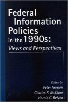 Federal information policies in the 1990s : views and perspectives /