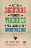 Rotten boroughs, political thickets, and legislative donnybrooks : redistricting in Texas /