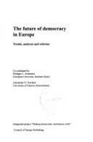 The future of democracy in Europe : trends, analyses and reforms /