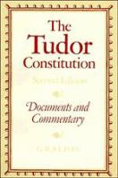 The Tudor constitution : documents and commentary /