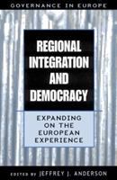 Regional integration and democracy : expanding on the European experience /