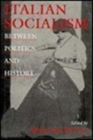 Italian socialism : between politics and history /
