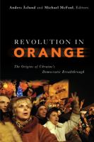 Revolution in orange : the origins of Ukraine's democratic breakthrough /