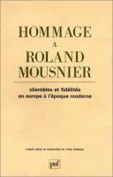 Hommage à Roland Mousnier : clientèles et fidélités en Europe à l'époque moderne /