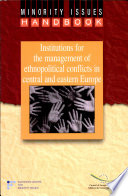 Institutions for the management of ethnopolitical conflict in central and eastern Europe.