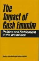 The Impact of Gush emunim : politics and settlement in the West Bank /