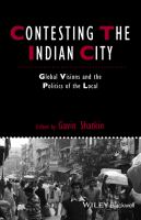 Contesting the Indian city global visions and the politics of the local /