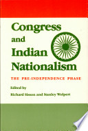 Congress and Indian nationalism : the pre-independence phase /