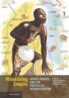 Visualizing empire : Africa, Europe and the politics of representation /