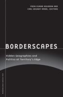Borderscapes : hidden geographies and politics at territory's edge /