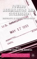 Toward assimilation and citizenship : immigrants in liberal nation-states /