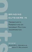 Bringing outsiders in : transatlantic perspectives on immigrant political incorporation /