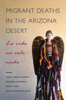 Migrant deaths in the Arizona desert : la vida no vale nada /