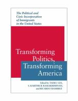 Transforming politics, transforming America : the political and civic incorporation of immigrants in the United States /