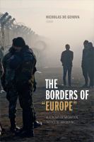 The borders of "Europe" : autonomy of migration, tactics of bordering /