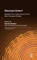 Reluctant exiles? : migration from Hong Kong and the new overseas Chinese /