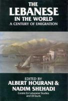 The Lebanese in the world : a century of emigration /