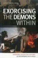 Exorcising the demons within : xenophobia, violence and statecraft in contemporary South Africa /
