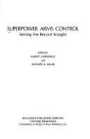 Superpower arms control : setting the record straight /