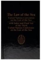 The Law of the sea : official text of the United Nations Convention on the Law of the Sea, with annexes and index: final act of the Third United Nations Conference on the Law of the Sea ; introductory material on the convention and the conference.