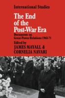 The end of the post-war era : documents on great-power relations, 1968-1975 /