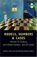 Models, numbers, and cases : methods for studying international relations /