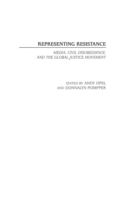 Representing resistance : media, civil disobedience, and the global justice movement /