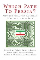 Which path to Persia? : options for a new American strategy toward Iran /