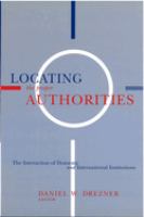 Locating the proper authorities : the interaction of domestic and international institutions /