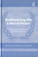 Rethinking the liberal peace : external models and local alternatives /