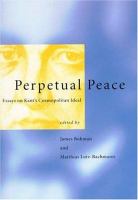 Perpetual peace : essays on Kant's cosmopolitan ideal /