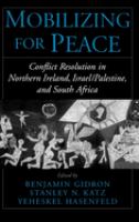 Mobilizing for peace : conflict resolution in Northern Ireland, Israel/Palestine, and South Africa /