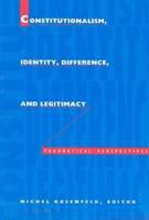 Constitutionalism, identity, difference, and legitimacy : theoretical perspectives /