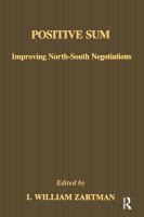 Positive sum : improving North-South negotiations /
