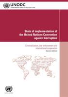 State of implementation of the United Nations Convention against Corruption : Criminalization, law enforcement, and international cooperation /