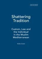 Shattering tradition : custom, law and the individual in the Muslim Mediterranean /