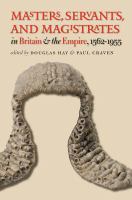 Masters, servants, and magistrates in Britain and the Empire, 1562-1955 /