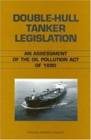 Double-hull tanker legislation : an assessment of the Oil Pollution Act of 1990 /