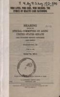 Who lives, who dies, who decides : the ethics of health care rationing : hearing before the Special Committee on Aging, United States Senate, One Hundred Second Congress, first session, Washington, DC, June 19, 1991.