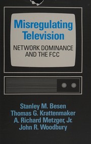 Misregulating television : network dominance and the FCC /
