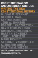 Constitutionalism and American culture : writing the new constitutional history /