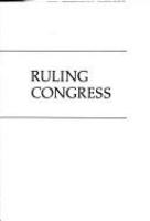 Ruling Congress : a study of how the House and Senate rules govern the legislative process /