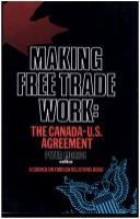 Making free trade work : the Canada-U.S. agreement /