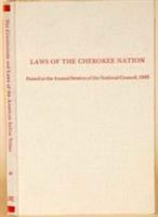 Laws of the Cherokee Nation, passed at Tahlequah, Cherokee Nation, 1844-5 ; Laws of the Cherokee Nation, passed at the annual session of the National Council, 1845.